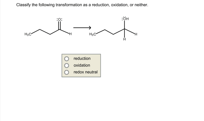 Transformation classify following reduction oxidation neither chegg answer